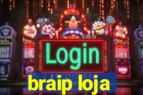 braip loja